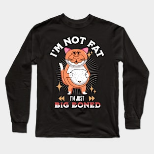 I'm Not Fat Cat Funny Cat Quote For Feline Lovers Long Sleeve T-Shirt